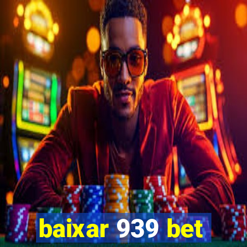 baixar 939 bet